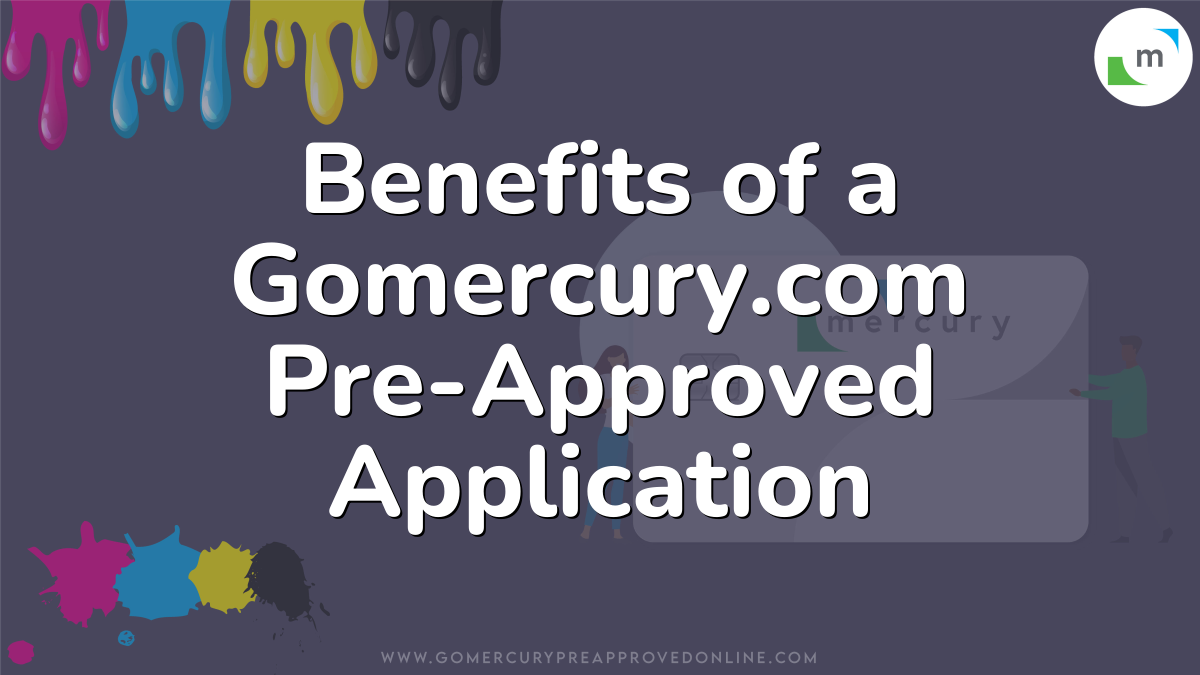 Benefits of a Gomercury.com Pre-Approved Application