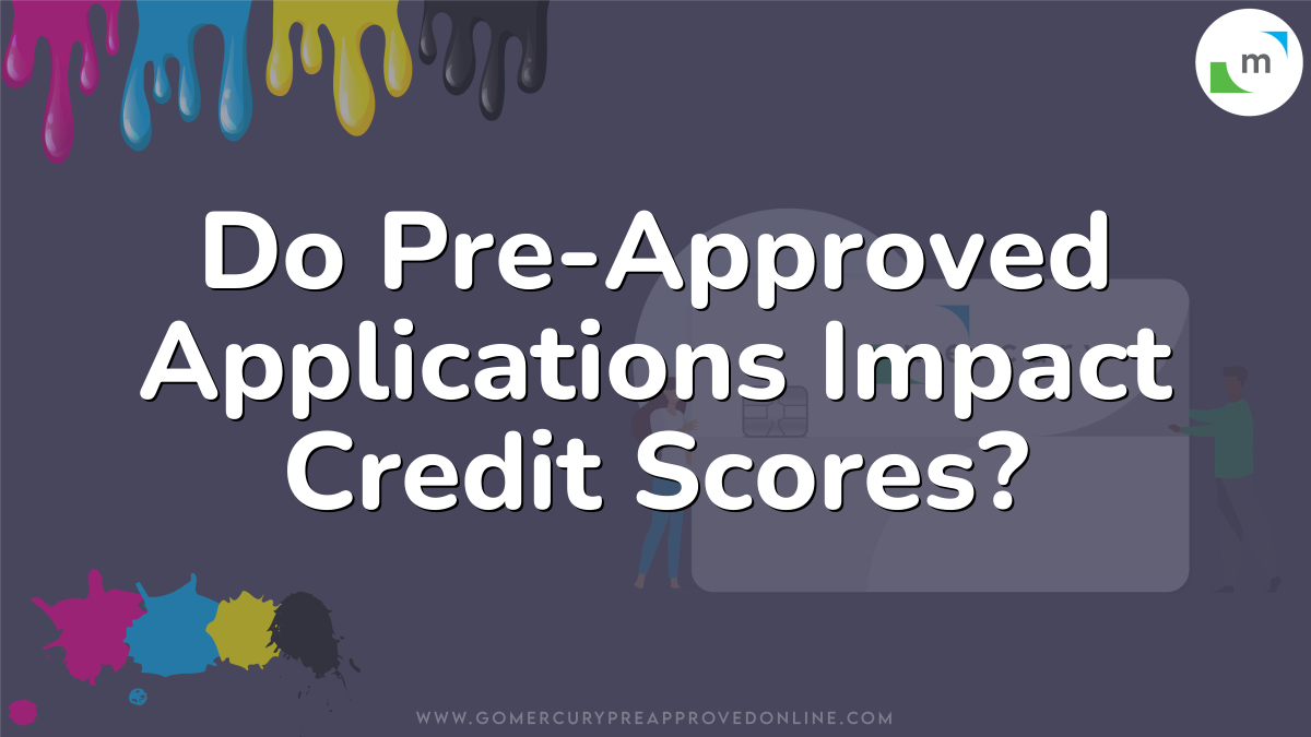 Do Pre-Approved Applications Impact Credit Scores?