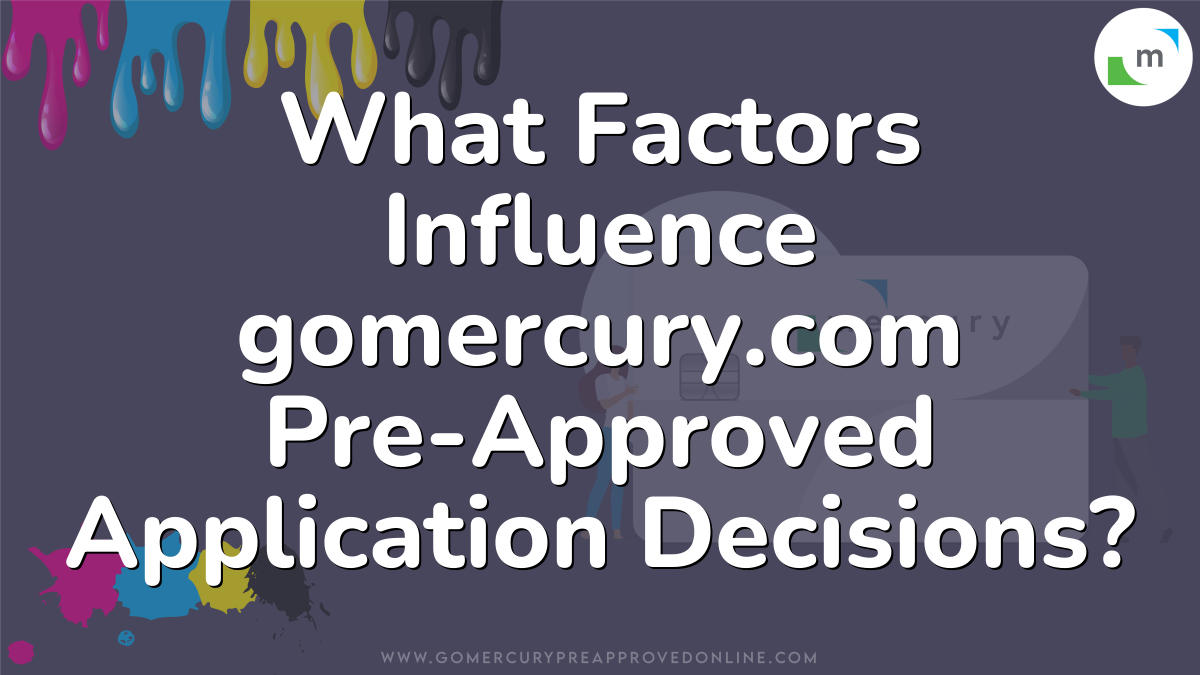 What Factors Influence gomercury.com Pre-Approved Application Decisions?