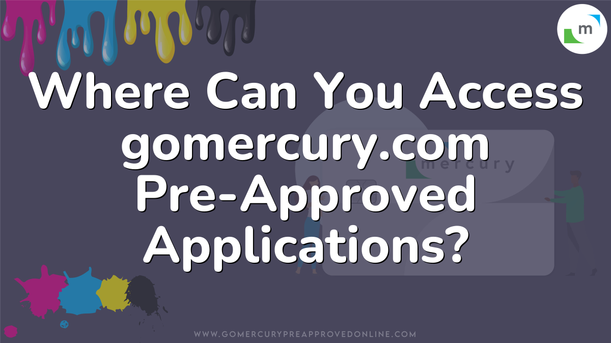 Where Can You Access gomercury.com Pre-Approved Applications?