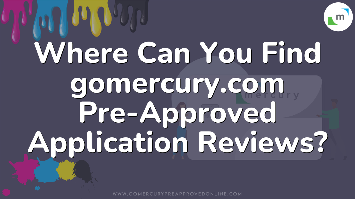 Where Can You Find gomercury.com Pre-Approved Application Reviews?