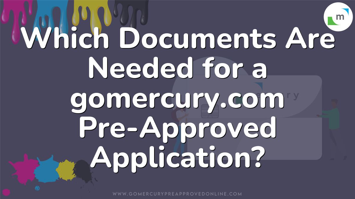 Which Documents Are Needed for a gomercury.com Pre-Approved Application?