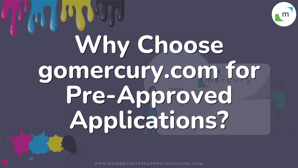 Why Choose gomercury.com for Pre-Approved Applications?